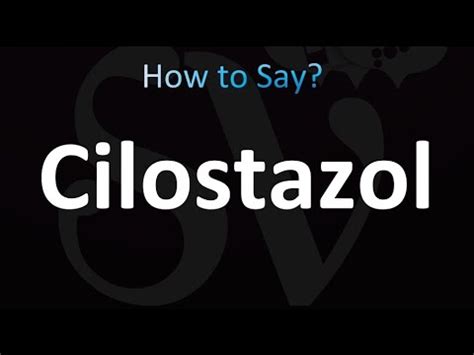 how to pronounce cilostazol.